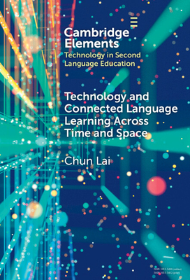 Technology and Connected Language Learning Across Time and Space - Lai, Chun