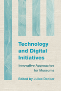 Technology and Digital Initiatives: Innovative Approaches for Museums