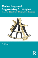 Technology and Engineering Strategies: Step-By-Step from Theory Into Practice