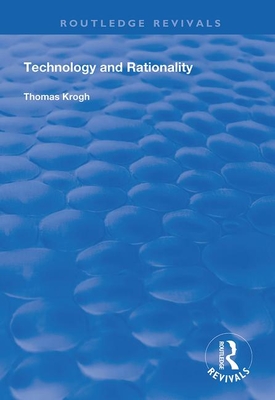 Technology and Rationality - Krogh, Thomas