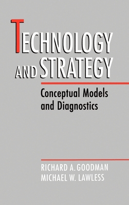 Technology and Strategy - Goodman, Richard A, and Lawless, Michael W