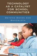Technology as a Catalyst for School Communities: Beyond Boxes and Bandwidth