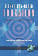 Technology-Based Education: Bringing Researchers and Practitioners Together (Hc)