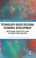 Technology-Based Regional Economic Development: Institutional Perspectives from the United States and Japan