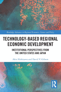 Technology-Based Regional Economic Development: Institutional Perspectives from the United States and Japan
