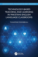 Technology-Based Teaching and Learning in Pakistani English Language Classrooms
