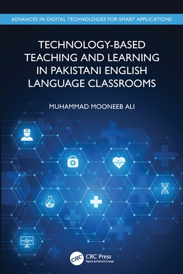 Technology-Based Teaching and Learning in Pakistani English Language Classrooms - Ali, Muhammad Mooneeb