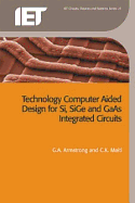 Technology Computer Aided Design for Si, SiGe and GaAs Integrated Circuits