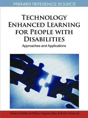 Technology Enhanced Learning for People with Disabilities: Approaches and Applications - Ord��ez de Pablos, Patricia (Editor), and Zhao, Jingyuan (Editor), and Tennyson, Robert D (Editor)