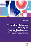 Technology Enhanced Learning for Teacher Development