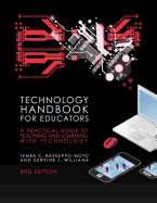 Technology Handbook for Educators: A Practical Guide to Teaching and Learning with Technology (Second Edition)