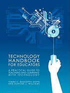 Technology Handbook for Educators: A Practical Guide to Teaching and Learning with Technology (Second Edition)