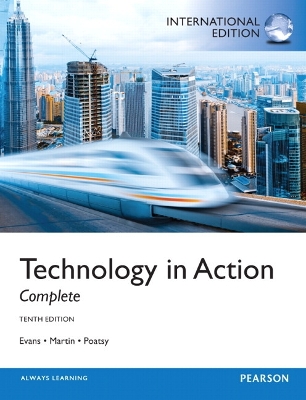 Technology In Action, Complete: International Edition - Evans, Alan, and Martin, Kendall, and Poatsy, Mary Anne