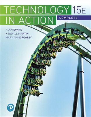 Technology In Action Complete - Evans, Alan, and Martin, Kendall, and Weyers, Jonathan