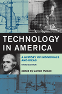 Technology in America, Third Edition: A History of Individuals and Ideas