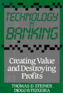Technology in Banking: Creating Value and Destroying Profits