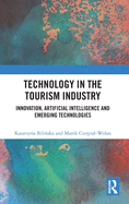 Technology in the Tourism Industry: Innovation, Artificial Intelligence and Emerging Technologies