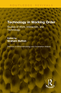Technology in Working Order: Studies of Work, Interaction and Technology
