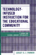 Technology Infused Instruction for the Educational Community: A Guide for School Library Specialists