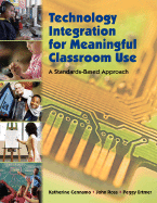 Technology Integration for Meaningful Classroom Use: A Standards-Based Approach