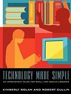 Technology Made Simple: An Improvement Guide for Small and Medium Libraries