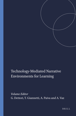 Technology-Mediated Narrative Environments for Learning - Dettori, Giuliana, and Giannetti, Tania, and Paiva, Ana