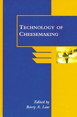 Technology of Cheesemaking - Law, Barry A. (Editor)