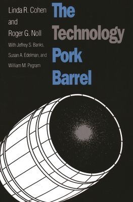Technology Pork Barrel - Cohen, Linda R, and Noll, Roger G, and Banks, Jeffrey S