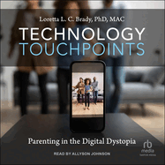 Technology Touchpoints: Parenting in the Digital Dystopia