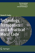 Technology, Transgenics and a Practical Moral Code