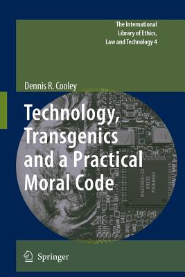 Technology, Transgenics and a Practical Moral Code - Cooley, Dennis R