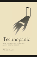 Technopanic: How Justified Are Our Fears About Digital Media?