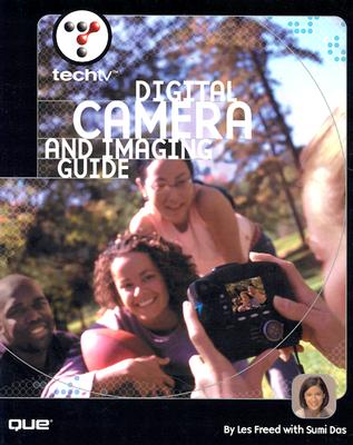 Techtv's Digital Camera and Imaging Guide - Freed, Les, and Das, Sumi