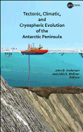 Tectonic, Climatic, and Cryospheric Evolution of the Antarctic Peninsula