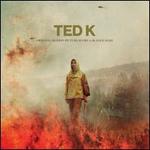 Ted K [Original Motion Picture Soundtrack]