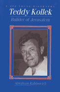 Teddy Kollek: Builder of Jerusalem