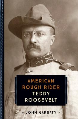 Teddy Roosevelt: American Rough Rider - Garraty, John
