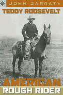Teddy Roosevelt: American Rough Rider