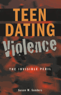 Teen Dating Violence: The Invisible Peril