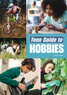 Teen Guide to Hobbies - Roland, James
