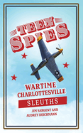 Teen Spies: Wartime Charlottesville Sleuths: Wartime Charlottesville Sleuths: Wartime Charlottesville Sleuths