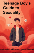 Teenage boys guide to sexuality