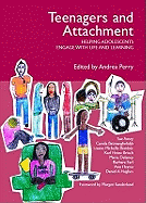 Teenagers and Attachment: Helping Adolescents Engage with Life and Learning