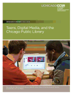 Teens, Digital Media, and the Chicago Public Library