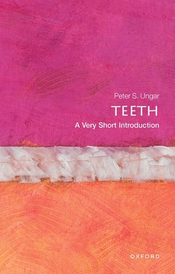 Teeth: A Very Short Introduction - Ungar, Peter S.
