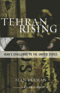Tehran Rising: Iran's Challenge to the United States