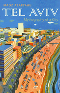 Tel Aviv: Mythography of a City
