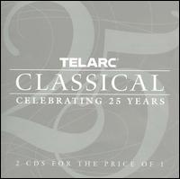 Telarc Classical: Celebrating 25 Years - Aline Brewer (harp); Barbara Hendricks (soprano); Cleveland Quartet; Cleveland Symphonic Winds; David Russell (guitar);...