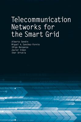Telecommunication for Networks for Smart Grids - Sendin, Alberto, and Sanchez-Fornie, Miguel A, and Berganza, Ianigo