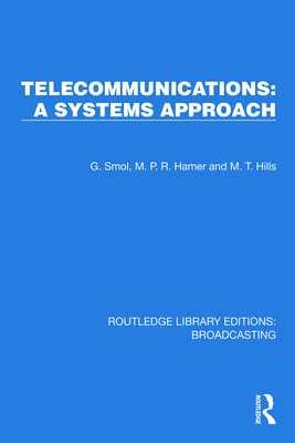 Telecommunications: A Systems Approach - Smol, G, and Hamer, M P R, and Hills, M T